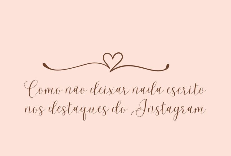 Como não deixar nada escrito nos destaques do Instagram